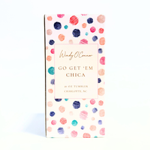 Go Get 'Em Chica  - Coffee Tumbler